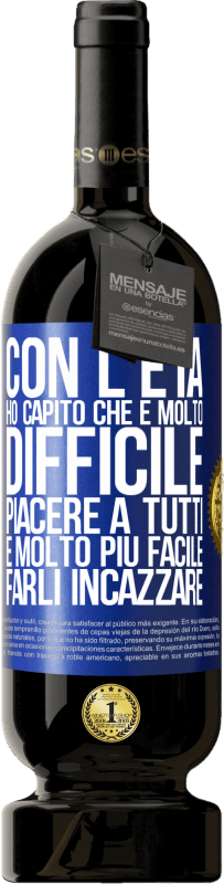 49,95 € Spedizione Gratuita | Vino rosso Edizione Premium MBS® Riserva Con l'età ho capito che è molto difficile piacere a tutti. È molto più facile farli incazzare Etichetta Blu. Etichetta personalizzabile Riserva 12 Mesi Raccogliere 2016 Tempranillo