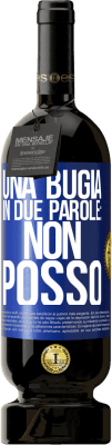 49,95 € Spedizione Gratuita | Vino rosso Edizione Premium MBS® Riserva Una bugia in due parole: non posso Etichetta Blu. Etichetta personalizzabile Riserva 12 Mesi Raccogliere 2014 Tempranillo