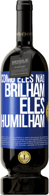 49,95 € Envio grátis | Vinho tinto Edição Premium MBS® Reserva Como eles não brilham, eles humilham Etiqueta Azul. Etiqueta personalizável Reserva 12 Meses Colheita 2015 Tempranillo