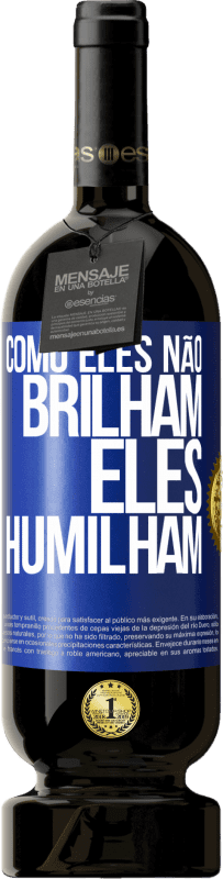 49,95 € Envio grátis | Vinho tinto Edição Premium MBS® Reserva Como eles não brilham, eles humilham Etiqueta Azul. Etiqueta personalizável Reserva 12 Meses Colheita 2015 Tempranillo