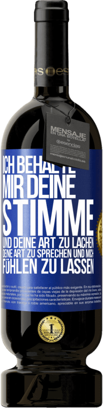 49,95 € Kostenloser Versand | Rotwein Premium Ausgabe MBS® Reserve Ich behalte mir deine Stimme und deine Art zu lachen, deine Art zu sprechen und mich fühlen zu lassen Blaue Markierung. Anpassbares Etikett Reserve 12 Monate Ernte 2015 Tempranillo