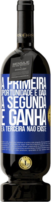 49,95 € Envio grátis | Vinho tinto Edição Premium MBS® Reserva A primeira oportunidade é dada, a segunda é ganha e a terceira não existe Etiqueta Azul. Etiqueta personalizável Reserva 12 Meses Colheita 2015 Tempranillo