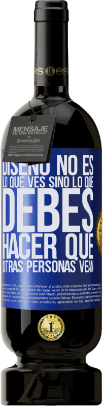 49,95 € Envío gratis | Vino Tinto Edición Premium MBS® Reserva Diseño no es lo que ves, sino lo que debes hacer que otras personas vean Etiqueta Azul. Etiqueta personalizable Reserva 12 Meses Cosecha 2016 Tempranillo