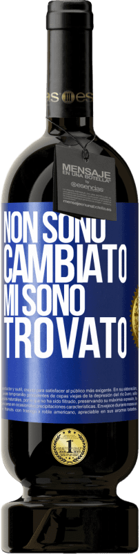 49,95 € Spedizione Gratuita | Vino rosso Edizione Premium MBS® Riserva Non sono cambiato. Mi sono trovato Etichetta Blu. Etichetta personalizzabile Riserva 12 Mesi Raccogliere 2015 Tempranillo