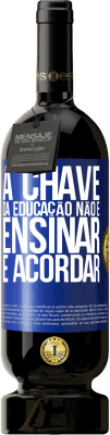 49,95 € Envio grátis | Vinho tinto Edição Premium MBS® Reserva A chave da educação não é ensinar, é acordar Etiqueta Azul. Etiqueta personalizável Reserva 12 Meses Colheita 2014 Tempranillo