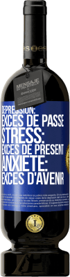 49,95 € Envoi gratuit | Vin rouge Édition Premium MBS® Réserve Dépression: excès de passé. Stress: excès de présent. Anxiété: excès d'avenir Étiquette Bleue. Étiquette personnalisable Réserve 12 Mois Récolte 2014 Tempranillo