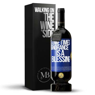 «Sometimes ignorance is a blessing» Premium Edition MBS® Reserve