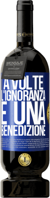 49,95 € Spedizione Gratuita | Vino rosso Edizione Premium MBS® Riserva A volte l'ignoranza è una benedizione Etichetta Blu. Etichetta personalizzabile Riserva 12 Mesi Raccogliere 2014 Tempranillo