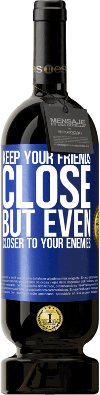 49,95 € Free Shipping | Red Wine Premium Edition MBS® Reserve Keep your friends close, but even closer to your enemies Blue Label. Customizable label Reserve 12 Months Harvest 2016 Tempranillo