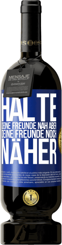 49,95 € Kostenloser Versand | Rotwein Premium Ausgabe MBS® Reserve Halte deine Freunde nah aber deine Freunde noch näher Blaue Markierung. Anpassbares Etikett Reserve 12 Monate Ernte 2016 Tempranillo