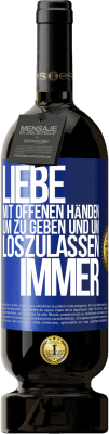 49,95 € Kostenloser Versand | Rotwein Premium Ausgabe MBS® Reserve Liebe mit offenen Händen. Um zu geben und um loszulassen. Immer Blaue Markierung. Anpassbares Etikett Reserve 12 Monate Ernte 2015 Tempranillo