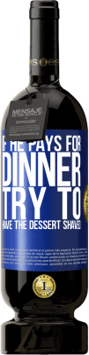 49,95 € Free Shipping | Red Wine Premium Edition MBS® Reserve If he pays for dinner, he tries to shave the dessert Blue Label. Customizable label Reserve 12 Months Harvest 2016 Tempranillo