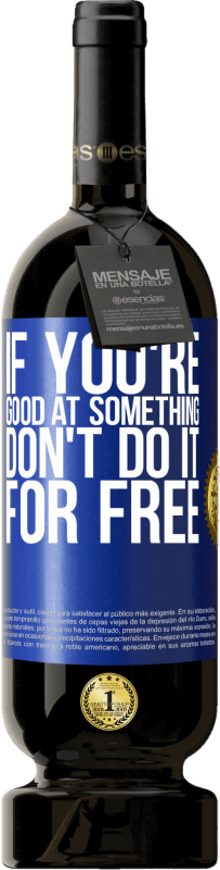 49,95 € 送料無料 | 赤ワイン プレミアム版 MBS® 予約する 何かが得意であれば、無料でやらないでください 青いタグ. カスタマイズ可能なラベル 予約する 12 月 収穫 2016 Tempranillo