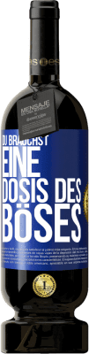 49,95 € Kostenloser Versand | Rotwein Premium Ausgabe MBS® Reserve Du brauchst eine Dosis des Böses Blaue Markierung. Anpassbares Etikett Reserve 12 Monate Ernte 2014 Tempranillo