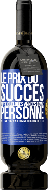 49,95 € Envoi gratuit | Vin rouge Édition Premium MBS® Réserve Le prix du succès. Vivre quelques années comme personne ne le fait, puis vivre comme personne ne le peut Étiquette Bleue. Étiquette personnalisable Réserve 12 Mois Récolte 2015 Tempranillo