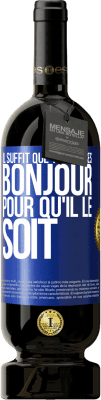 49,95 € Envoi gratuit | Vin rouge Édition Premium MBS® Réserve Il suffit que tu me dises Bonjour pour qu'il le soit Étiquette Bleue. Étiquette personnalisable Réserve 12 Mois Récolte 2015 Tempranillo