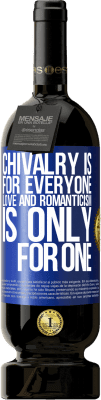 49,95 € Free Shipping | Red Wine Premium Edition MBS® Reserve Chivalry is for everyone. Love and romanticism is only for one Blue Label. Customizable label Reserve 12 Months Harvest 2015 Tempranillo