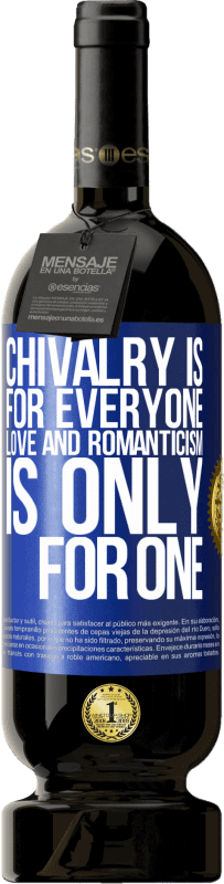 49,95 € Free Shipping | Red Wine Premium Edition MBS® Reserve Chivalry is for everyone. Love and romanticism is only for one Blue Label. Customizable label Reserve 12 Months Harvest 2014 Tempranillo