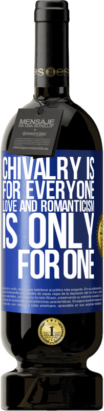 49,95 € Free Shipping | Red Wine Premium Edition MBS® Reserve Chivalry is for everyone. Love and romanticism is only for one Blue Label. Customizable label Reserve 12 Months Harvest 2015 Tempranillo