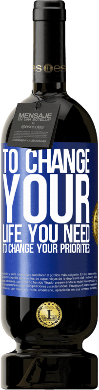 49,95 € 送料無料 | 赤ワイン プレミアム版 MBS® 予約する 人生を変えるには、優先順位を変える必要があります 青いタグ. カスタマイズ可能なラベル 予約する 12 月 収穫 2016 Tempranillo