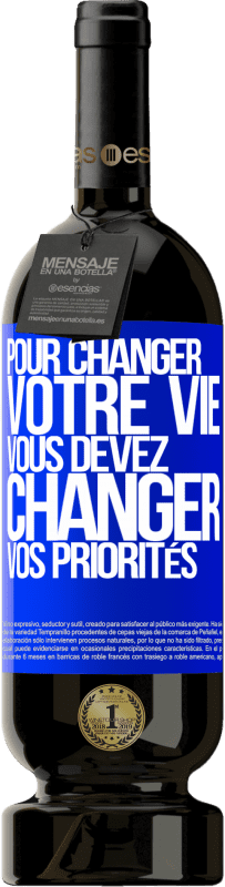 49,95 € Envoi gratuit | Vin rouge Édition Premium MBS® Réserve Pour changer votre vie, vous devez changer vos priorités Étiquette Bleue. Étiquette personnalisable Réserve 12 Mois Récolte 2015 Tempranillo