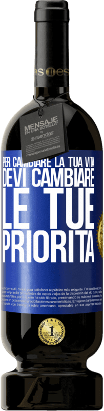 49,95 € Spedizione Gratuita | Vino rosso Edizione Premium MBS® Riserva Per cambiare la tua vita devi cambiare le tue priorità Etichetta Blu. Etichetta personalizzabile Riserva 12 Mesi Raccogliere 2015 Tempranillo