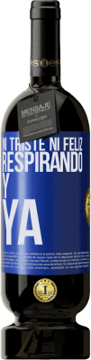 49,95 € Envío gratis | Vino Tinto Edición Premium MBS® Reserva Ni triste ni feliz. Respirando y ya Etiqueta Azul. Etiqueta personalizable Reserva 12 Meses Cosecha 2015 Tempranillo