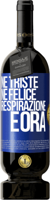 49,95 € Spedizione Gratuita | Vino rosso Edizione Premium MBS® Riserva Né triste né felice. Respirazione e ora Etichetta Blu. Etichetta personalizzabile Riserva 12 Mesi Raccogliere 2014 Tempranillo