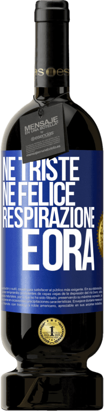 49,95 € Spedizione Gratuita | Vino rosso Edizione Premium MBS® Riserva Né triste né felice. Respirazione e ora Etichetta Blu. Etichetta personalizzabile Riserva 12 Mesi Raccogliere 2016 Tempranillo