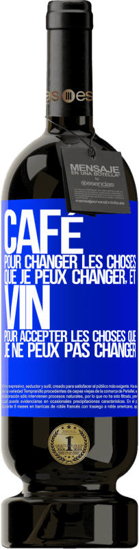 49,95 € Envoi gratuit | Vin rouge Édition Premium MBS® Réserve CAFÉ pour changer les choses que je peux changer, et VIN pour accepter les choses que je ne peux pas changer Étiquette Bleue. Étiquette personnalisable Réserve 12 Mois Récolte 2015 Tempranillo