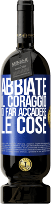49,95 € Spedizione Gratuita | Vino rosso Edizione Premium MBS® Riserva Abbiate il coraggio di far accadere le cose Etichetta Blu. Etichetta personalizzabile Riserva 12 Mesi Raccogliere 2016 Tempranillo