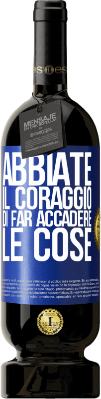 49,95 € Spedizione Gratuita | Vino rosso Edizione Premium MBS® Riserva Abbiate il coraggio di far accadere le cose Etichetta Blu. Etichetta personalizzabile Riserva 12 Mesi Raccogliere 2015 Tempranillo