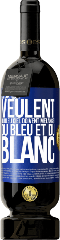 49,95 € Envoi gratuit | Vin rouge Édition Premium MBS® Réserve Ceux qui veulent du bleu ciel doivent mélanger du bleu et du blanc Étiquette Bleue. Étiquette personnalisable Réserve 12 Mois Récolte 2015 Tempranillo