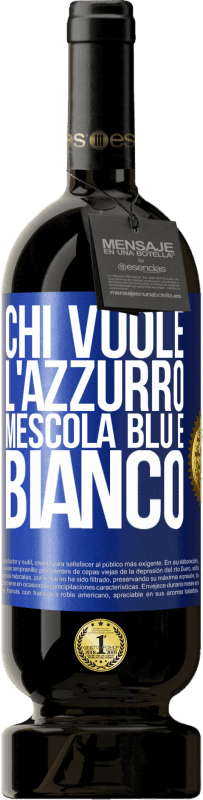 49,95 € Spedizione Gratuita | Vino rosso Edizione Premium MBS® Riserva Chi vuole l'azzurro, mescola blu e bianco Etichetta Blu. Etichetta personalizzabile Riserva 12 Mesi Raccogliere 2016 Tempranillo