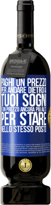 49,95 € Spedizione Gratuita | Vino rosso Edizione Premium MBS® Riserva Paghi un prezzo per andare dietro ai tuoi sogni e un prezzo ancora più alto per stare nello stesso posto Etichetta Blu. Etichetta personalizzabile Riserva 12 Mesi Raccogliere 2014 Tempranillo