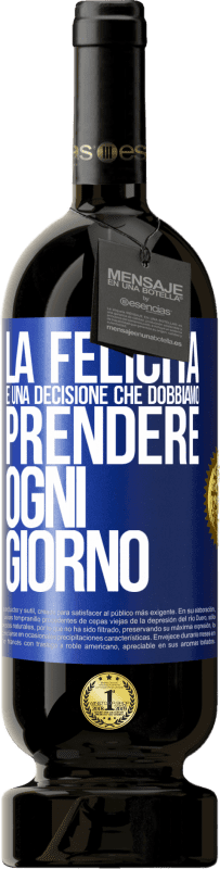 49,95 € Spedizione Gratuita | Vino rosso Edizione Premium MBS® Riserva La felicità è una decisione che dobbiamo prendere ogni giorno Etichetta Blu. Etichetta personalizzabile Riserva 12 Mesi Raccogliere 2015 Tempranillo