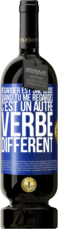 49,95 € Envoi gratuit | Vin rouge Édition Premium MBS® Réserve Regarder est une chose. Quand tu me regardes c'est un autre verbe différent Étiquette Bleue. Étiquette personnalisable Réserve 12 Mois Récolte 2016 Tempranillo