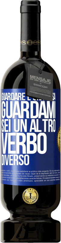 49,95 € Spedizione Gratuita | Vino rosso Edizione Premium MBS® Riserva Guardare è una cosa. Guardami, sei un altro verbo diverso Etichetta Blu. Etichetta personalizzabile Riserva 12 Mesi Raccogliere 2016 Tempranillo