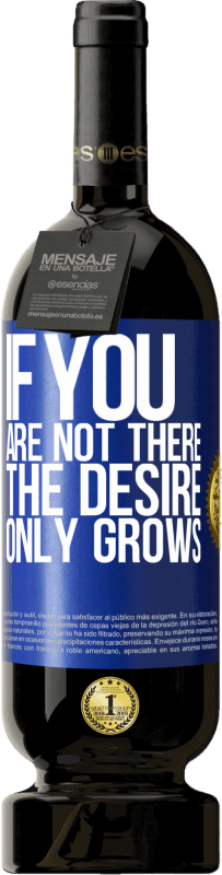 49,95 € 送料無料 | 赤ワイン プレミアム版 MBS® 予約する あなたがそこにいなければ、欲望は成長するだけです 青いタグ. カスタマイズ可能なラベル 予約する 12 月 収穫 2016 Tempranillo