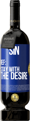 49,95 € Free Shipping | Red Wine Premium Edition MBS® Reserve Sin. Ref: stay with the desire Blue Label. Customizable label Reserve 12 Months Harvest 2015 Tempranillo