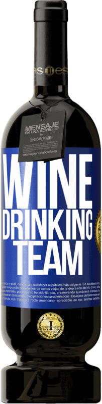 49,95 € Бесплатная доставка | Красное вино Premium Edition MBS® Бронировать Wine drinking team Синяя метка. Настраиваемая этикетка Бронировать 12 Месяцы Урожай 2015 Tempranillo