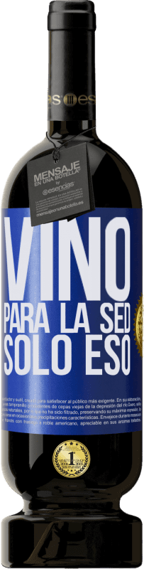 49,95 € Envío gratis | Vino Tinto Edición Premium MBS® Reserva Vino para la sed. Sólo eso Etiqueta Azul. Etiqueta personalizable Reserva 12 Meses Cosecha 2014 Tempranillo
