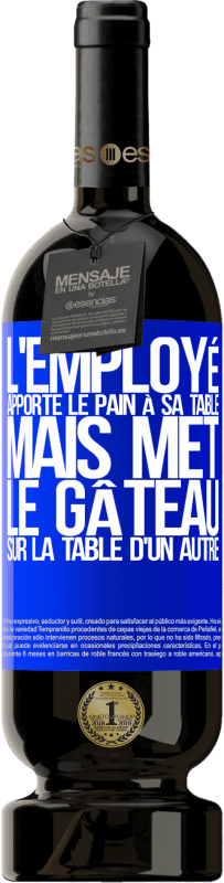 49,95 € Envoi gratuit | Vin rouge Édition Premium MBS® Réserve L'employé apporte le pain à sa table, mais met le gâteau sur la table d'un autre Étiquette Bleue. Étiquette personnalisable Réserve 12 Mois Récolte 2016 Tempranillo