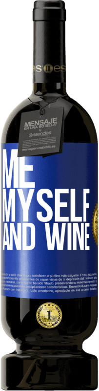 49,95 € Бесплатная доставка | Красное вино Premium Edition MBS® Бронировать Me, myself and wine Синяя метка. Настраиваемая этикетка Бронировать 12 Месяцы Урожай 2016 Tempranillo