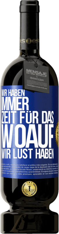 49,95 € Kostenloser Versand | Rotwein Premium Ausgabe MBS® Reserve Wir haben immer Zeit für das, woauf wir Lust haben Blaue Markierung. Anpassbares Etikett Reserve 12 Monate Ernte 2015 Tempranillo