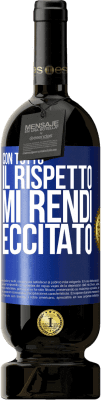 49,95 € Spedizione Gratuita | Vino rosso Edizione Premium MBS® Riserva Con tutto il rispetto, mi rendi eccitato Etichetta Blu. Etichetta personalizzabile Riserva 12 Mesi Raccogliere 2015 Tempranillo