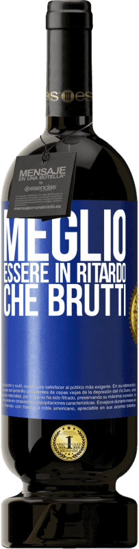 49,95 € Spedizione Gratuita | Vino rosso Edizione Premium MBS® Riserva Meglio essere in ritardo che brutti Etichetta Blu. Etichetta personalizzabile Riserva 12 Mesi Raccogliere 2016 Tempranillo