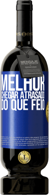 49,95 € Envio grátis | Vinho tinto Edição Premium MBS® Reserva Melhor chegar atrasado do que feio Etiqueta Azul. Etiqueta personalizável Reserva 12 Meses Colheita 2014 Tempranillo