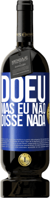 49,95 € Envio grátis | Vinho tinto Edição Premium MBS® Reserva Doeu, mas eu não disse nada Etiqueta Azul. Etiqueta personalizável Reserva 12 Meses Colheita 2016 Tempranillo