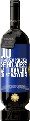 49,95 € Spedizione Gratuita | Vino rosso Edizione Premium MBS® Riserva Dio, ti ringrazio per quello che ho adesso, ma ti avverto che ne vado di più Etichetta Blu. Etichetta personalizzabile Riserva 12 Mesi Raccogliere 2014 Tempranillo